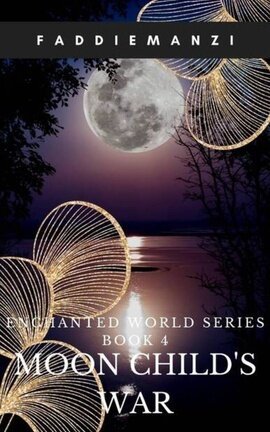 ENCHANTED WORLD SERIES BOOK 4: MOON CHILD'S WAR