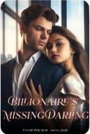 Billionaire’s Missing Darling by Theresa Wilde