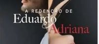 Sombra do Amor: A Redenção de Eduardo e Adriana